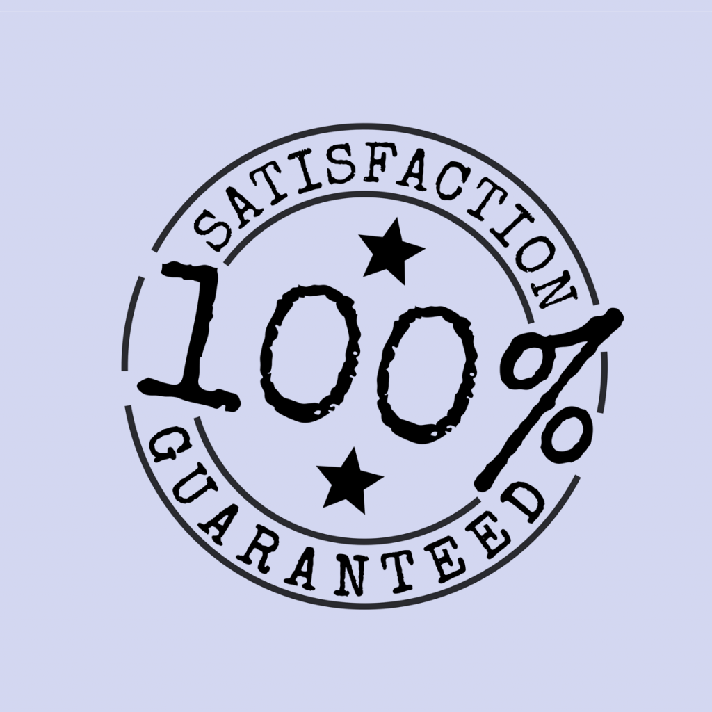 100% satisfaction guaranteed